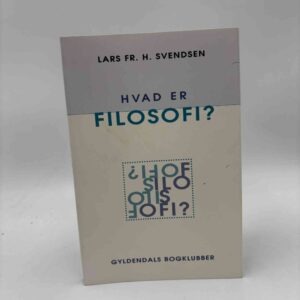 Lars Fr. H. Svendsen: Hvad er filosofi?