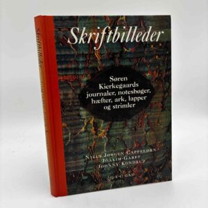 Niels Jørgen Capprlørn, Joakim Garff og Johnny Kondrup: Skriftbilleder. Søren Kierkegaards journaler, notesbøger, hæfter, ark, lapper og strimler