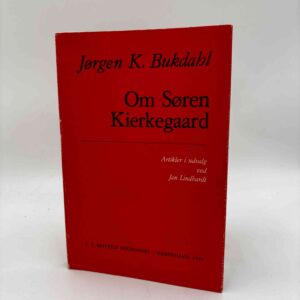 Jørgen K. Bukdahl: Om Søren Kierkegaard - artikler i udvalg ved Jan Lindhardt