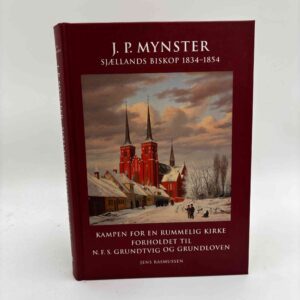 Jens Rasmussen: J.P. Mynster - Sjællands biskop 1834-1854