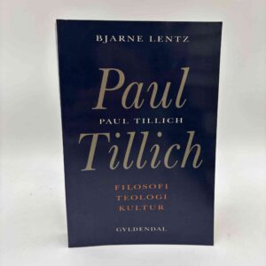 Bjarne Lentz: Paul Tillich - filosofi - kultur - teologi