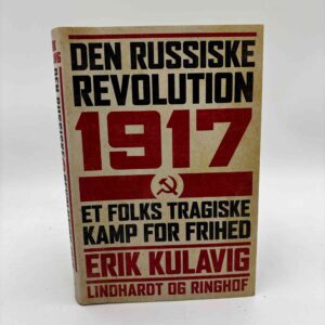 Erik Kulavig: Den russiske revolution 1917 - Et folks tragiske kamp for frihed