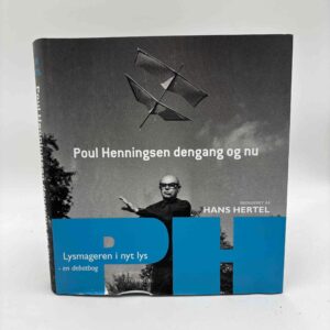 Hans Hertel: Poul Henningsen dengang og nu - en debatbog - lysmageren i nyt lys
