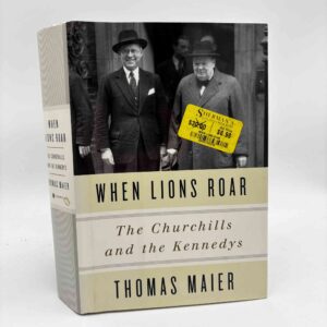 Thomas Maier: When Lions Roar - The Churchills and the Kennedys