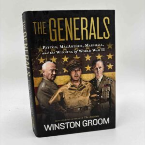 Winston Groom: The Generals - Patton, MacArthur, Marshall, and the Winning of World War II