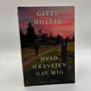 Gitte Holtze: Hvad Hærvejen gav mig