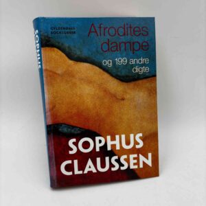 Sophus Claussen: Afrodites Dampe - og 199 andre digte