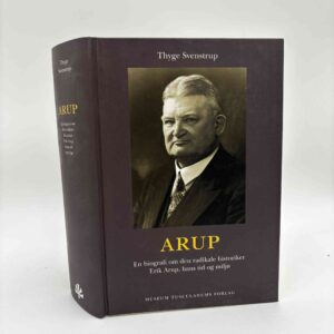 Thyge Svenstrup: Arup - en biografi om den radikale historiker Erik Arup, hans tid og miljø