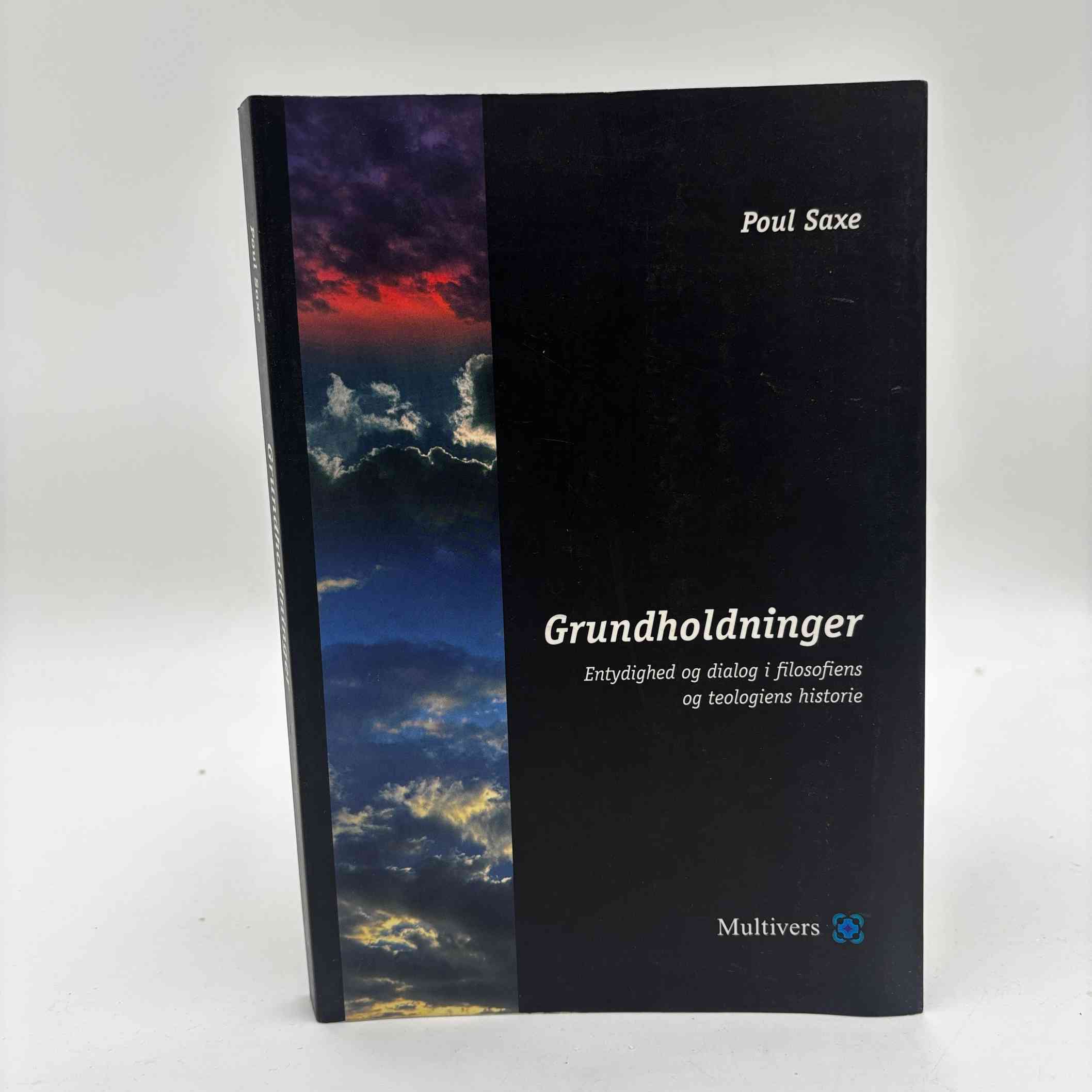 Poul Saxe: Grundholdninger - entydighed og dialog i filosofiens og teologiens historie