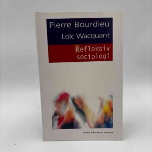 Pierre Bourdieu og Loïc Wacquant: Refleksiv sociologi- mål og midler