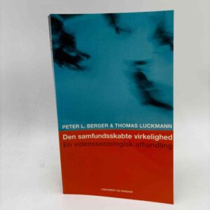 Peter L. Berger og Thomas Luckmann: Den samfundsskabte virkelighed - en videnssociologisk afhandling