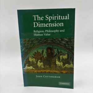 John Cottingham: Spiritual Dimension - religion, philosophy and human value