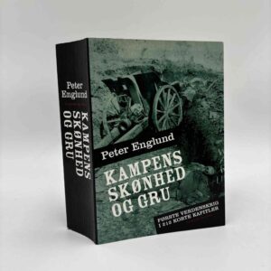 Peter Englund: Kampens skønhed og gru - Første verdenskrig i 212 korte kapitler
