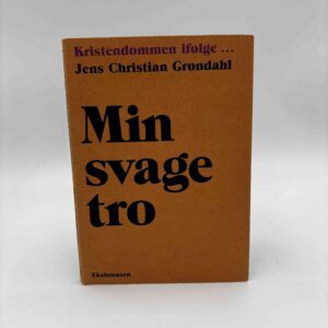 Kristendommen ifølge Jens Christian Grøndahl - Min svage tro