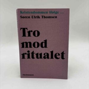 Kristendommen ifølge Søren Ulrik Thomsen - Tro mod ritualet