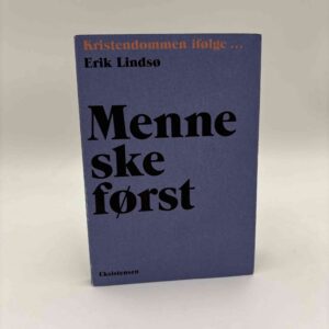 Kristendommen ifølge Erik Lindsø - Menneske først