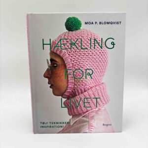 Moa P. Blomqvist: Hækling for livet - tøj, teknikker, inspiration!