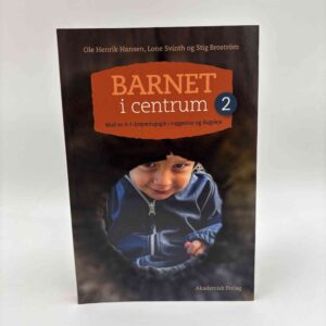 Ole Henrik Hansen, Lone Svinth og Stig Broström: Barnet i centrum - 2