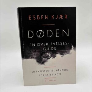 Esben Kjær: Døden - en overlevelsesguide - en eksistentiel håndbog til efterladte