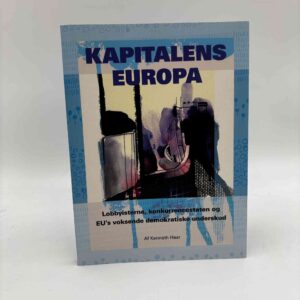 Kenneth Haar: Kapitalens Europa - Lobbyisterne, konkurrencestaten og EU´s voksende demokratiske underskud