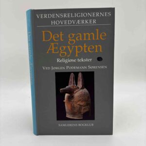 Jørgen Podemann Sørensen: Det gamle Ægypten - religiøse tekster