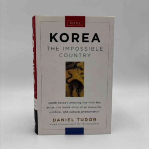 Daniel Tudor: Korea - The Impossible Country