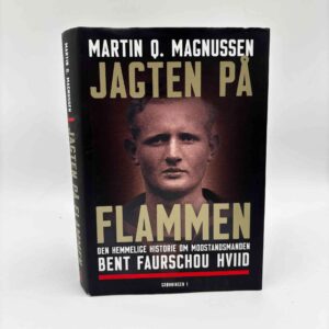 Martin Q. Magnussen: Jagten på Flammen - Den hemmelige historie om modstandsmanden Bent Faurschou Hviid