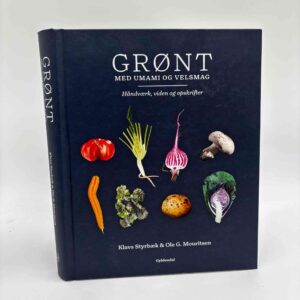 Klavs Styrbæk og Ole G. Mouritsen: Grønt med umami og velsmag - håndværk, viden og opskrifter