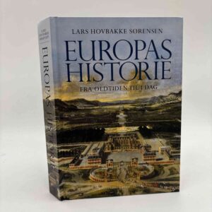 Lars Hovbakke Sørensen: Europas historie - fra oldtiden til i dag