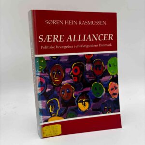 Søren Hein Rasmussen: Sære alliancer - politiske bevægelser i efterkrigstidens Danmark