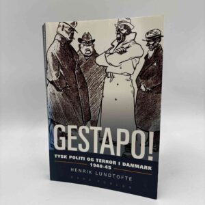 Henrik Lundtofte: Gestapo! - tysk politi og terror i Danmark 1940-45