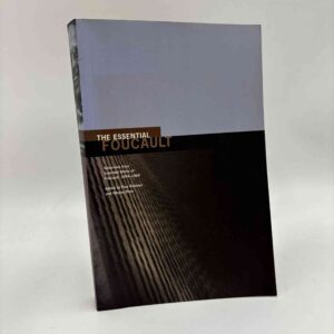 Michel Foucault: The Essential Foucault - Selections from Essential Works of Foucault, 1954-1984
