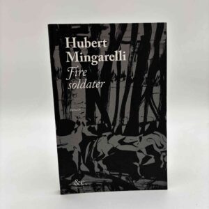 Hubert Mingarelli: Fire soldater - roman