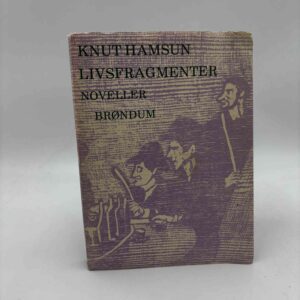 Knut Hamsun: Livsfragmenter - noveller