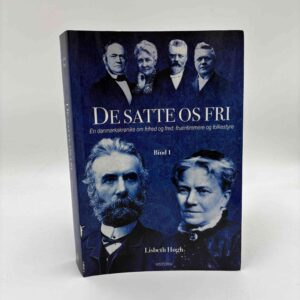 Lisbeth Høgh: De satte os fri - en danmarkskrønike om frihed og fred, fruentimmere og folkestyre - bind 1
