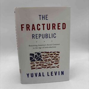 Yuval Levin: The Fractured Republic - Renewing America's Social Contract in the Age of Individualism