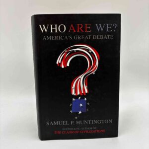 Samuel P. Huntington: Who are We? - America's Great Debate