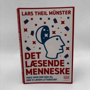 Lars Theil Münster: Det læsende menneske - Hvad sker der med os, når vi læser litteratur?