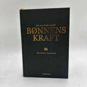 Pernille Aalund: Bønnens kraft - Kan man bede om alt?