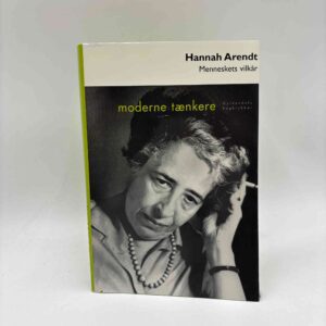 Hannah Arendt: Menneskets vilkår (moderne tænkere)