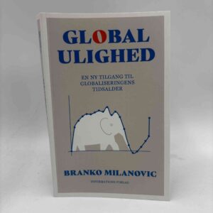 Branko Milanovic: Global ulighed - En ny tilgang til globaliseringens tidsalder