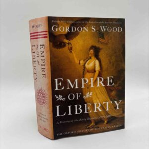 Gordon S. Wood: Empire of Liberty - A History of the Early Republic, 1789-1815