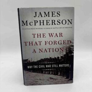 James M. McPherson: The War That Forged a Nation - Why the Civil War Still Matters