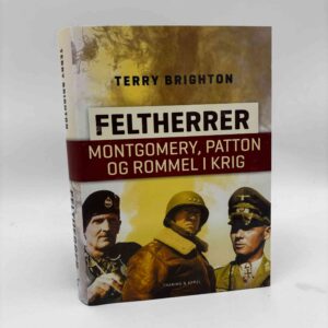 Terry Brighton: Feltherrer - Montgomery, Patton og Rommel i krig