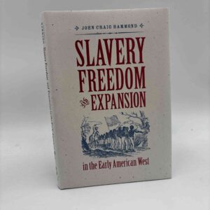 John Craig Hammond: Slavery, Freedom, and Expansion in the Early American West