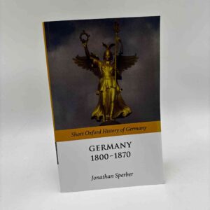 Jonathan Sperber (red.): Germany 1800-1870 (Short Oxford history of Germany)