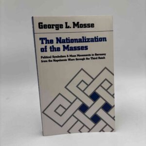 George L. Mosse: The Nationalization of the Masses