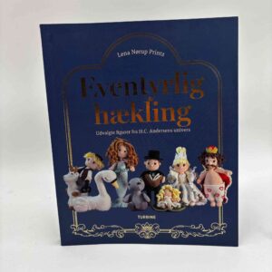 Lena Nørup Printz: Eventyrlig hækling - udvalgte figurer fra H.C. Andersens univers