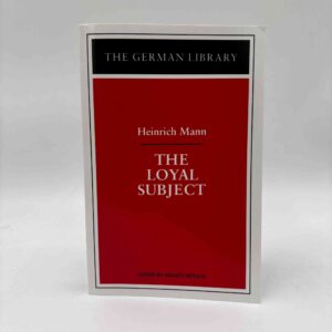 Heinrich Mann: The Loyal Subject (The German Library)