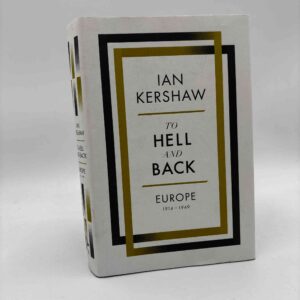 Ian Kershaw: To hell and back - Europe, 1914-1949